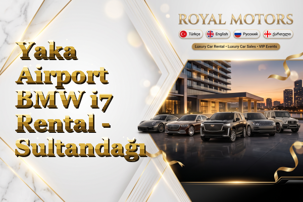 Yaka Airport BMW i7 Rental - Sultandağı
