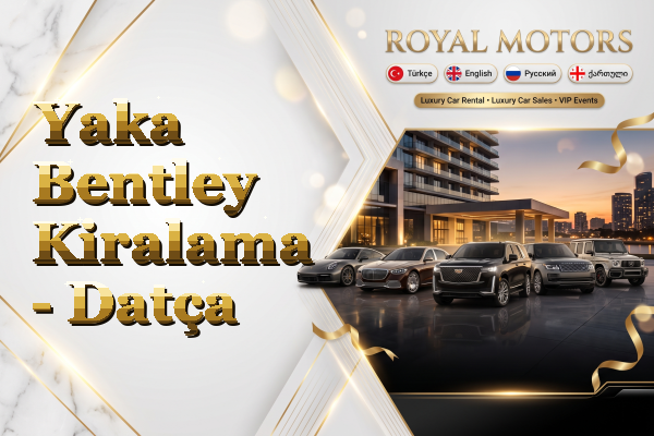 Yaka Bentley Kiralama - Datça