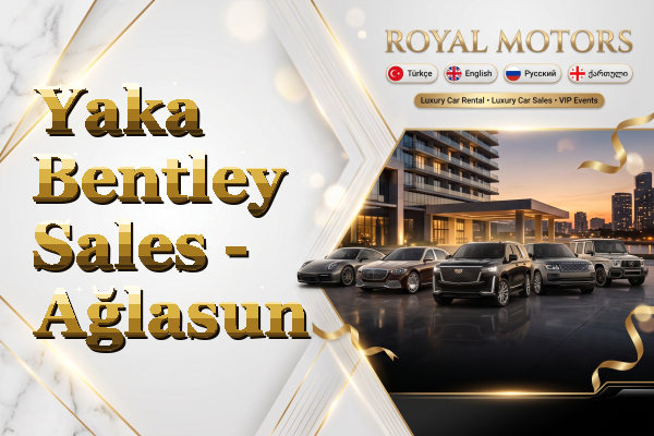 Yaka Bentley Sales - Ağlasun