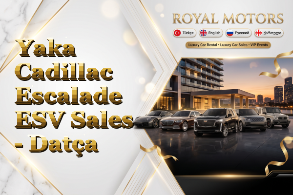 Yaka Cadillac Escalade ESV Sales - Datça