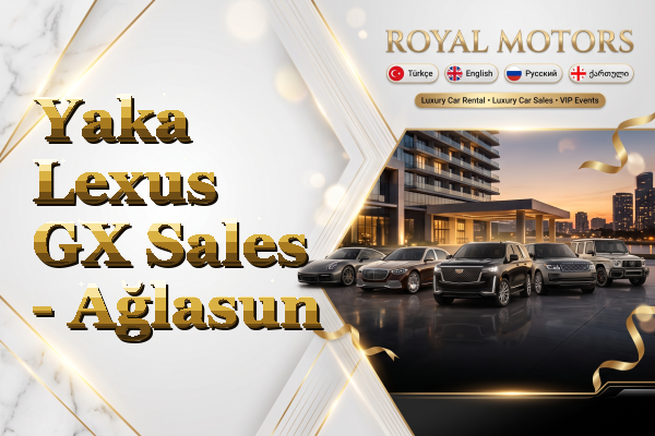 Yaka Lexus GX Sales - Ağlasun