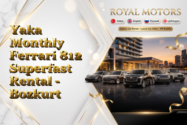 Yaka Monthly Ferrari 812 Superfast Rental - Bozkurt