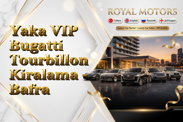 Yaka VIP Bugatti Tourbillon Kiralama - Bafra