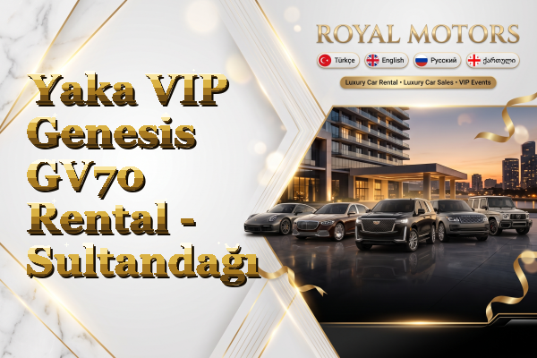 Yaka VIP Genesis GV70 Rental - Sultandağı