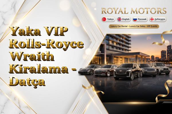 Yaka VIP Rolls-Royce Wraith Kiralama - Datça