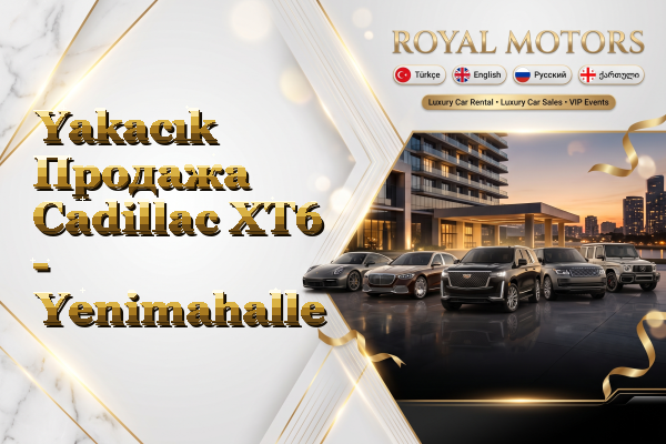 Yakacık Продажа Cadillac XT6 - Yenimahalle
