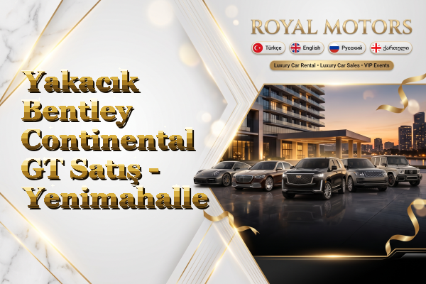 Yakacık Bentley Continental GT Satış - Yenimahalle
