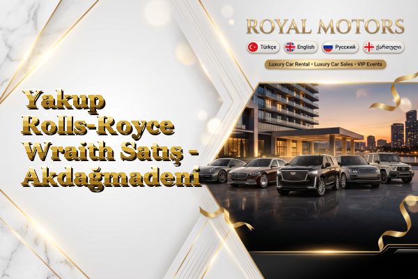 Yakup Rolls-Royce Wraith Satış - Akdağmadeni