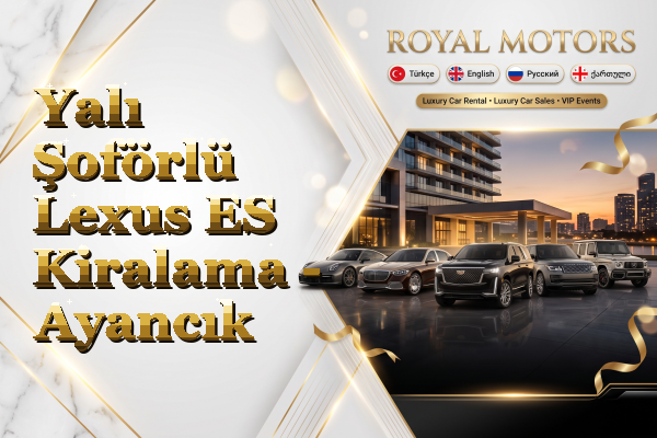 Yalı Şoförlü Lexus ES Kiralama - Ayancık