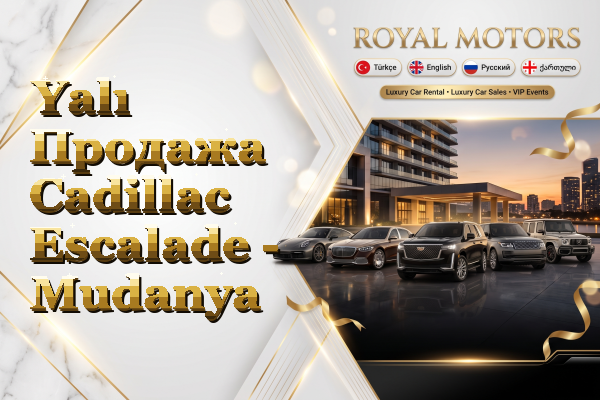 Yalı Продажа Cadillac Escalade - Mudanya