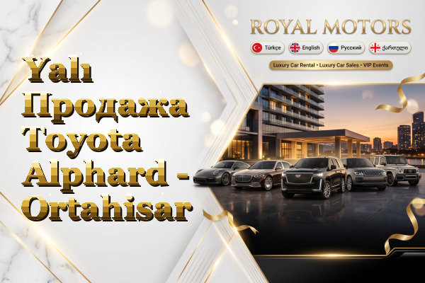 Yalı Продажа Toyota Alphard - Ortahisar