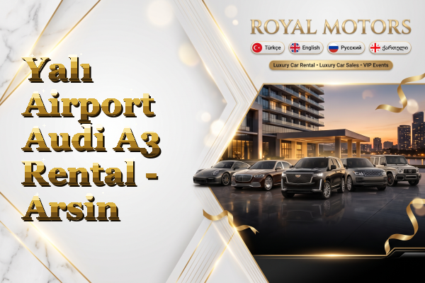 Yalı Airport Audi A3 Rental - Arsin