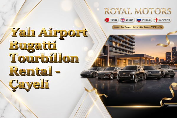 Yalı Airport Bugatti Tourbillon Rental - Çayeli