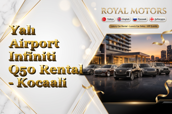 Yalı Airport Infiniti Q50 Rental - Kocaali