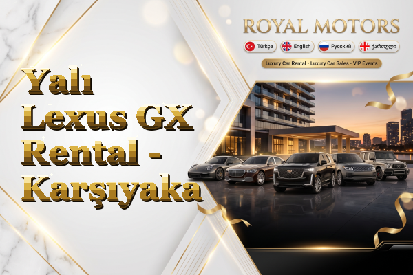 Yalı Lexus GX Rental - Karşıyaka