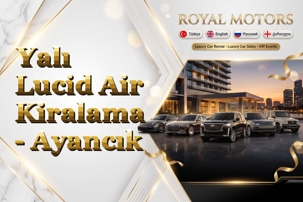 Yalı Lucid Air Kiralama - Ayancık