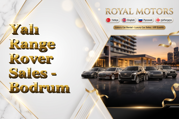 Yalı Range Rover Sales - Bodrum