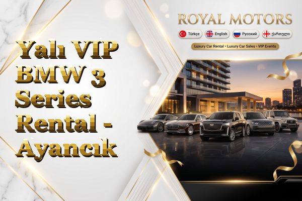 Yalı VIP BMW 3 Series Rental - Ayancık