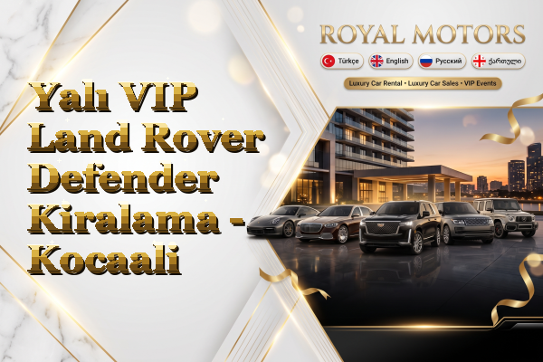 Yalı VIP Land Rover Defender Kiralama - Kocaali