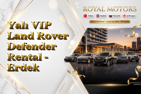 Yalı VIP Land Rover Defender Rental - Erdek