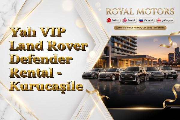 Yalı VIP Land Rover Defender Rental - Kurucaşile