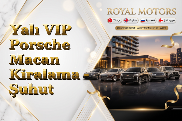 Yalı VIP Porsche Macan Kiralama - Şuhut