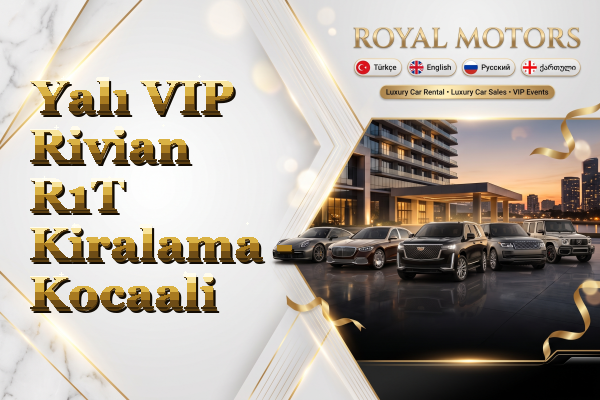Yalı VIP Rivian R1T Kiralama - Kocaali