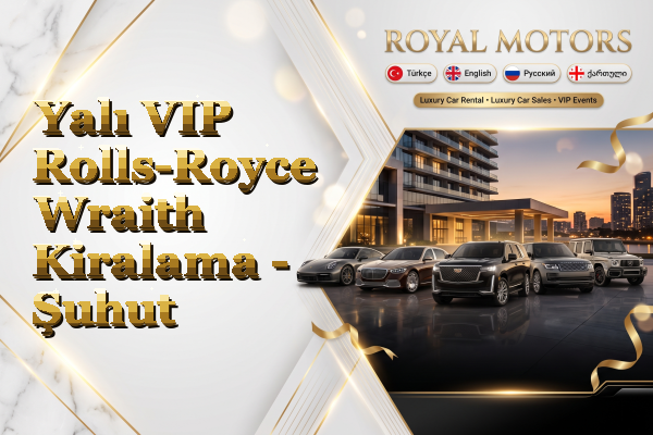 Yalı VIP Rolls-Royce Wraith Kiralama - Şuhut