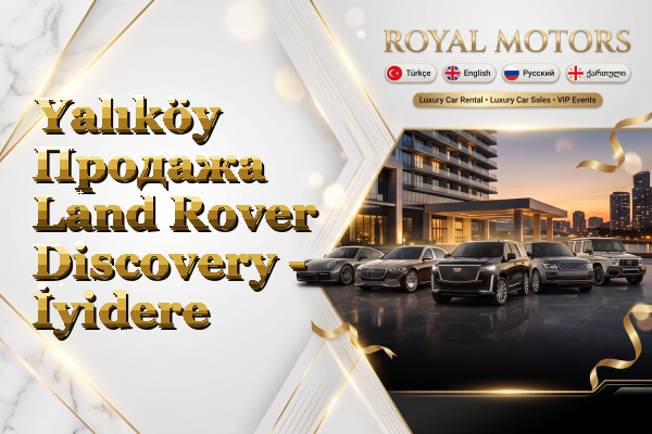 Yalıköy Продажа Land Rover Discovery - İyidere
