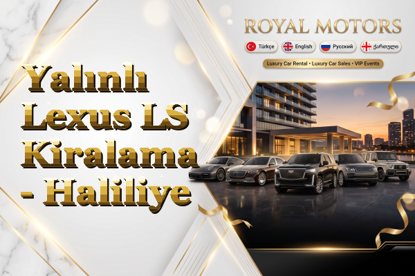Yalınlı Lexus LS Kiralama - Haliliye