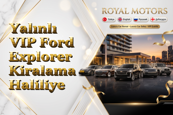 Yalınlı VIP Ford Explorer Kiralama - Haliliye