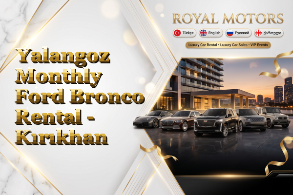 Yalangoz Monthly Ford Bronco Rental - Kırıkhan