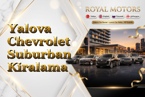 Yalova Chevrolet Suburban Kiralama