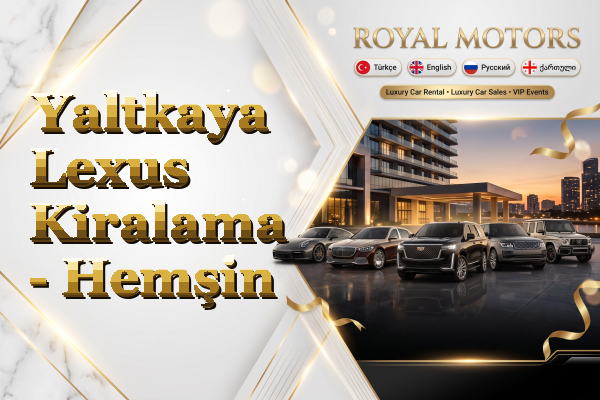 Yaltkaya Lexus Kiralama - Hemşin