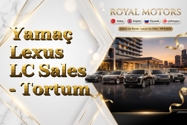 Yamaç Lexus LC Sales - Tortum