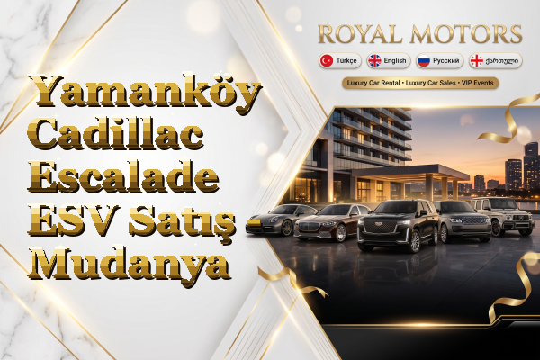 Yamanköy Cadillac Escalade ESV Satış - Mudanya