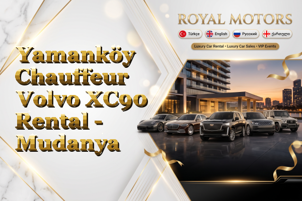 Yamanköy Chauffeur Volvo XC90 Rental - Mudanya