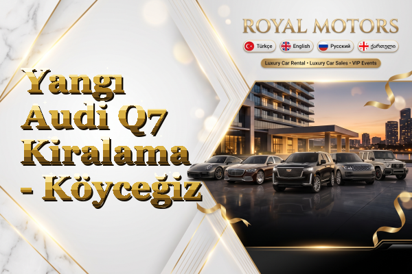 Yangı Audi Q7 Kiralama - Köyceğiz
