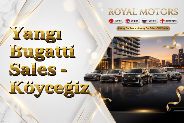 Yangı Bugatti Sales - Köyceğiz