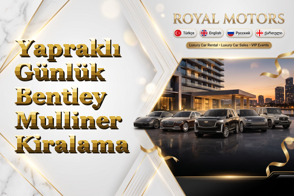 Yapraklı Günlük Bentley Mulliner Kiralama
