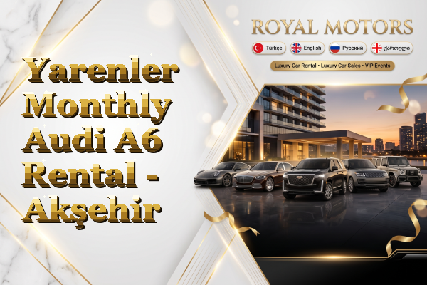 Yarenler Monthly Audi A6 Rental - Akşehir