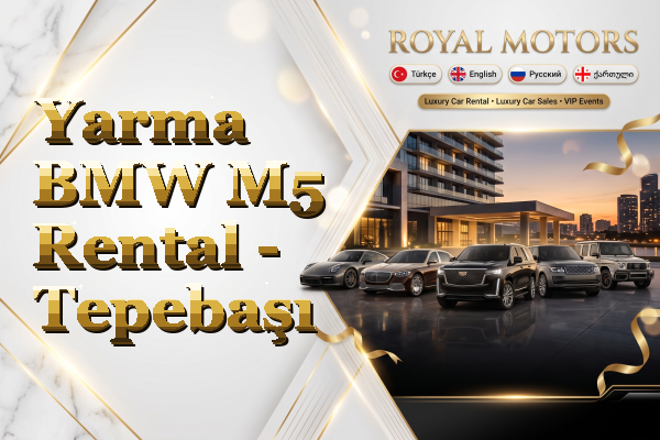 Yarma BMW M5 Rental - Tepebaşı