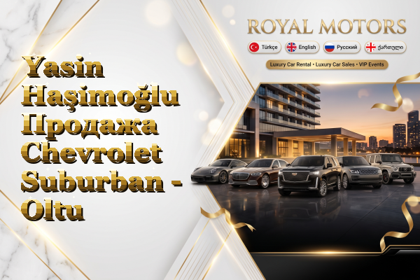 Yasin Haşimoğlu Продажа Chevrolet Suburban - Oltu