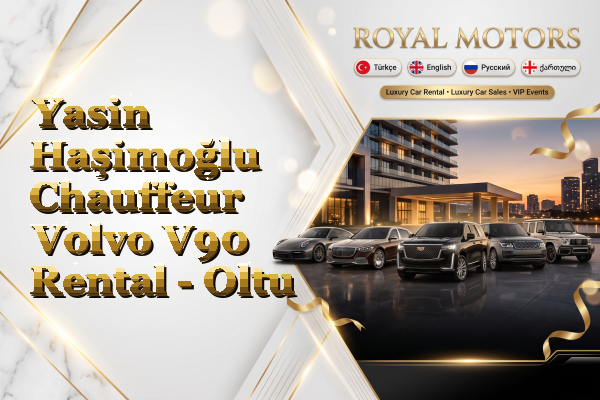 Yasin Haşimoğlu Chauffeur Volvo V90 Rental - Oltu