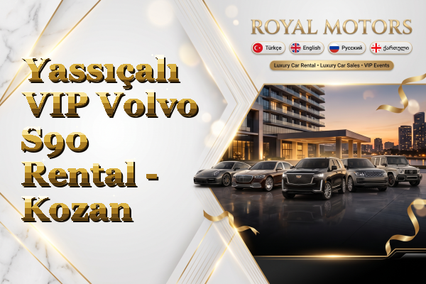 Yassıçalı VIP Volvo S90 Rental - Kozan