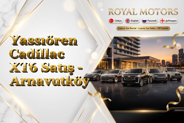 Yassıören Cadillac XT6 Satış - Arnavutköy