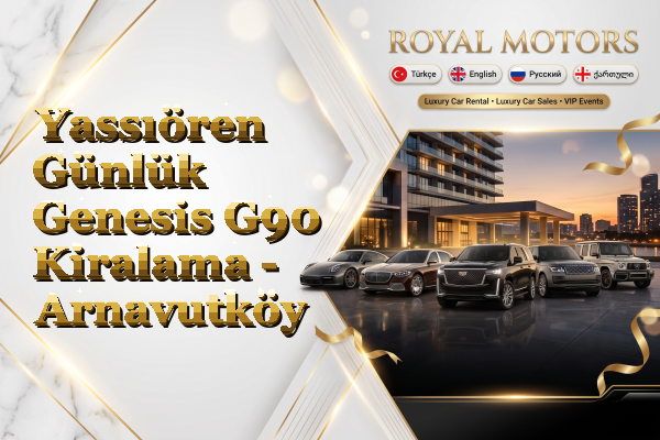 Yassıören Günlük Genesis G90 Kiralama - Arnavutköy