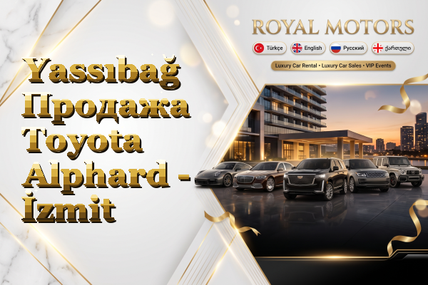 Yassıbağ Продажа Toyota Alphard - İzmit