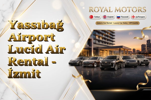 Yassıbağ Airport Lucid Air Rental - İzmit