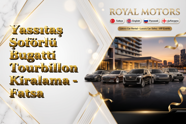 Yassıtaş Şoförlü Bugatti Tourbillon Kiralama - Fatsa